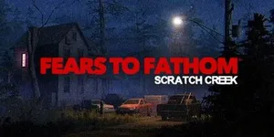 Fears to Fathom - Scratch Creek 游戏封面图 1
